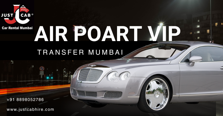 Airport VIP Transfer Mumbai | JustCabHire Mumbai – Book Now