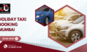 Holiday Taxi Booking Mumbai | JustCabHire Mumbai – Book Now